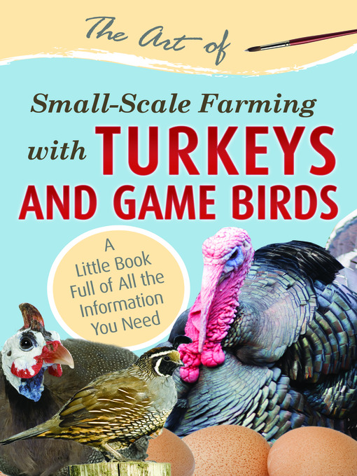 Title details for The Art of Small-Scale Farming with Turkeys and Game Birds by Atlantic Publishing Co. - Available